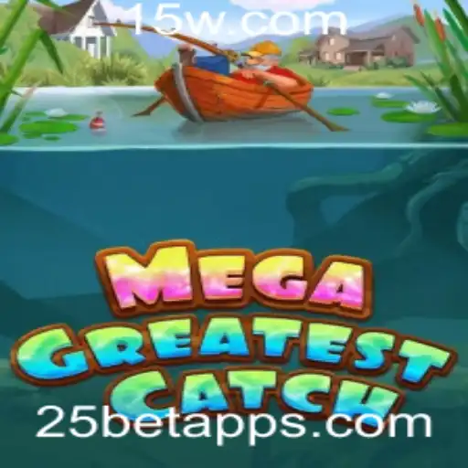 Explorando o Mundo do MegaGreatestCatch no 25bet app